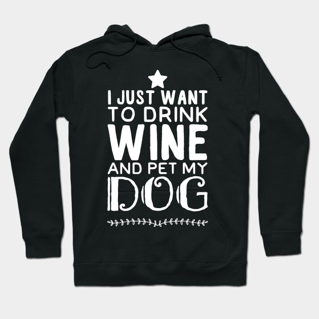 I just want to drink wine and pet my dog Hoodie by captainmood